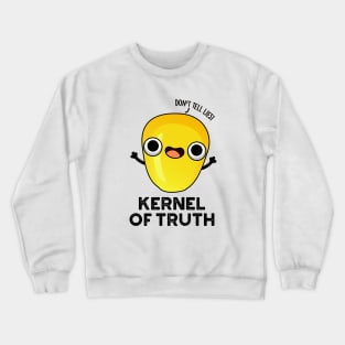 Kernel of Truth Cute Corn Pun Crewneck Sweatshirt